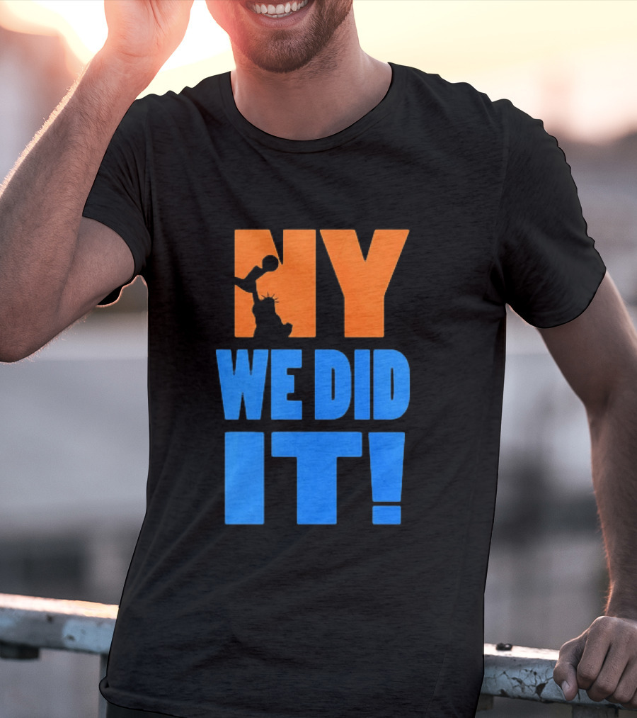 NY Knicks Statue Of Liberty We Did It T-Shirt