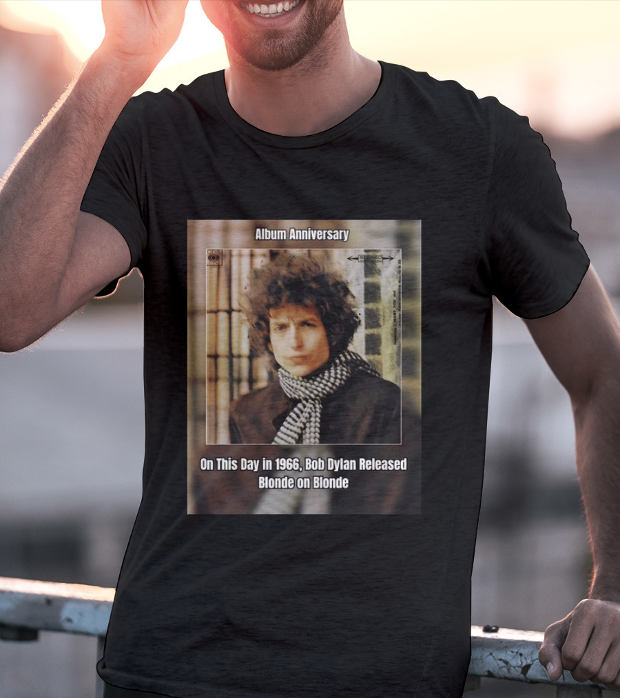 Album Anniversary On This Day In 1966 Bob Dylan Released Blonde On Blonde T-Shirt