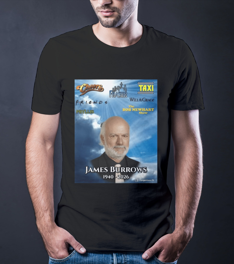 James Burrows 1940 2026 Cheers Frasier Taxi Friends Will & Grace Phyllis Bob Newhart Show T-Shirt