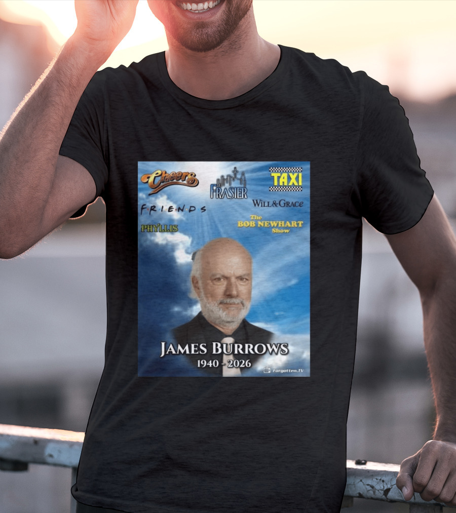 James Burrows 1940 2026 Cheers Frasier Taxi Friends Will & Grace Phyllis Bob Newhart Show T-Shirt