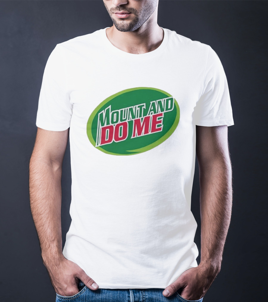 Humorous Mount And Do Me Soda Pun T-Shirt