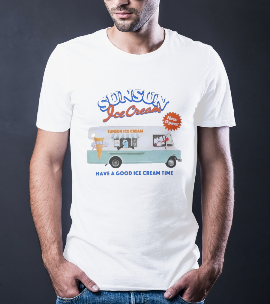 New Open SunSun Ice Cream Truck Have A Good Ice Cream Time T-Shirt