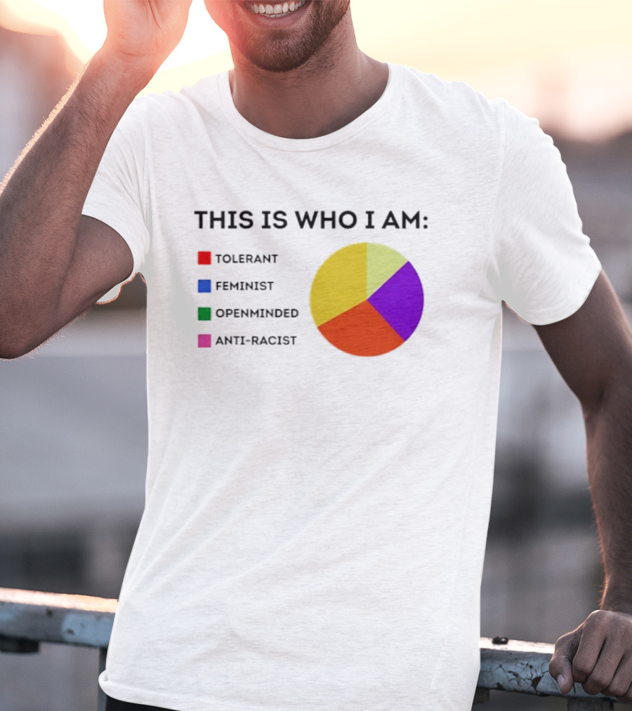 Tolerant Feminist Openminded Anti Racist Pie Chart This Is Who I Am T-Shirt