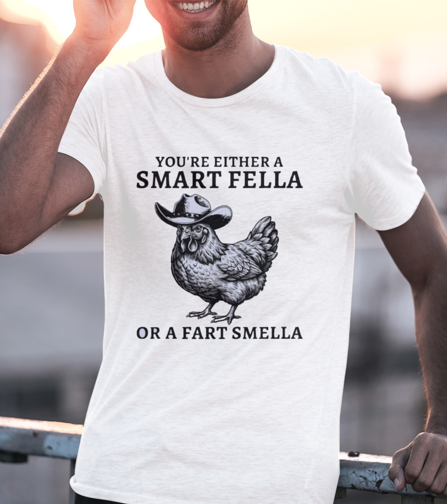 Western Poultry Humor You're Either A Smart Fella Or A Fart Smella Cowboy Chicken T-Shirt
