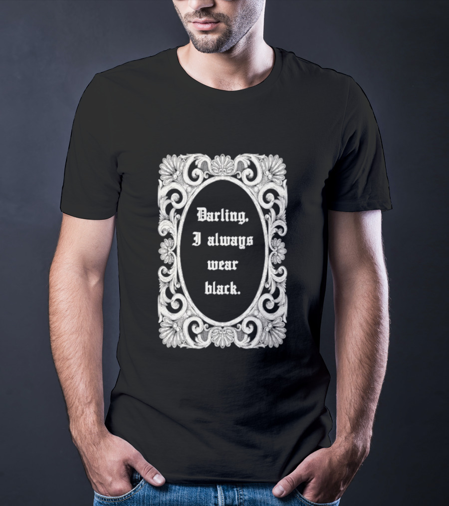Darling I Always Wear Black Ornate Victorian Gothic T-Shirt