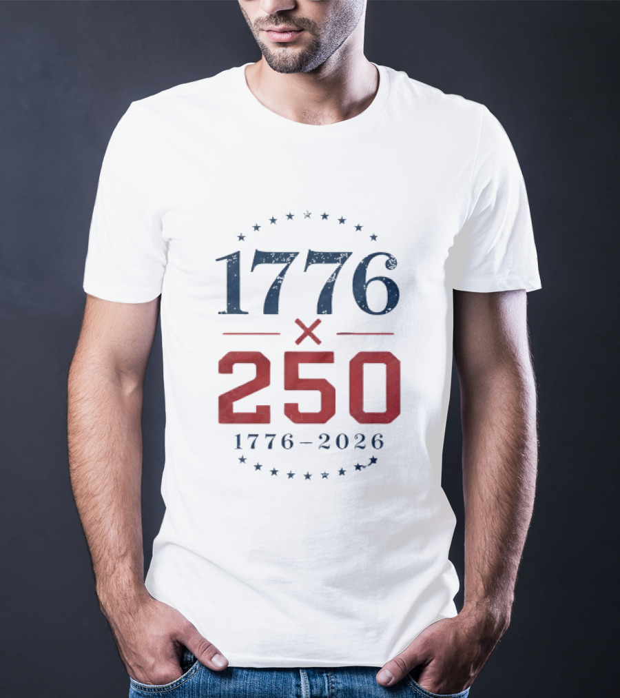 1776 X 250 1776 2026 Semiquincentennial Celebration T-Shirt