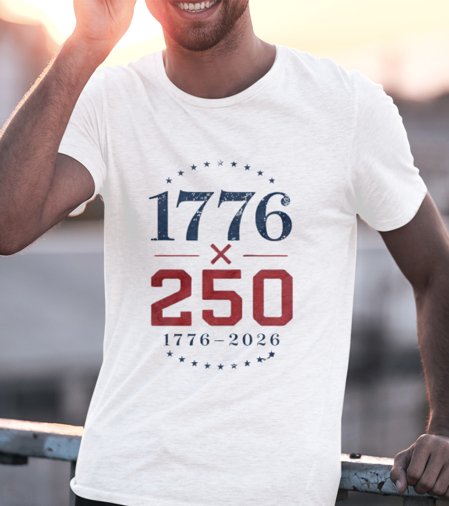 1776 X 250 1776 2026 Semiquincentennial Celebration T-Shirt