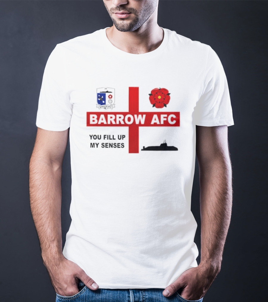 Barrow AFC You Fill Up My Senses Submarine England Rose Crest T-Shirt