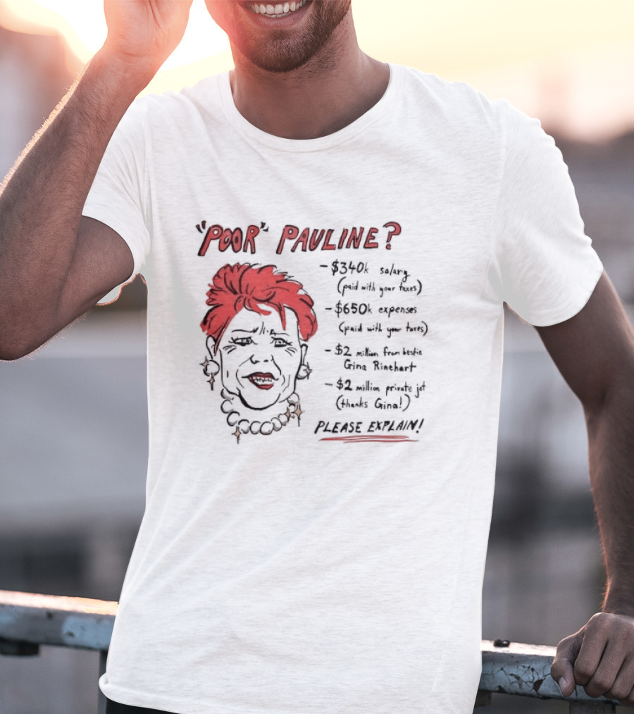 POOR PAULINE 340k Salary Expenses Political Satire Please Explain T-Shirt