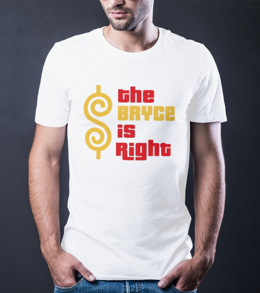 The Bryce Is Right Dollar T-Shirt
