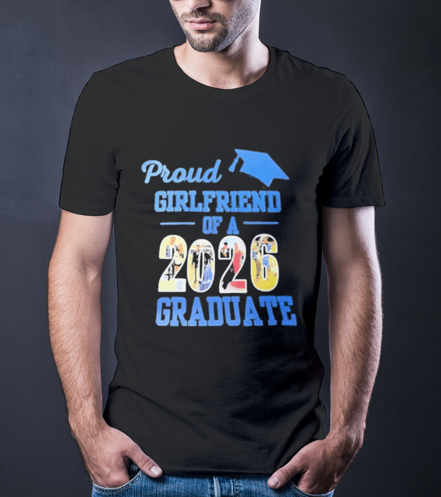 Proud Girlfriend Of A 2026 Graduate Graduation Cap T-Shirt