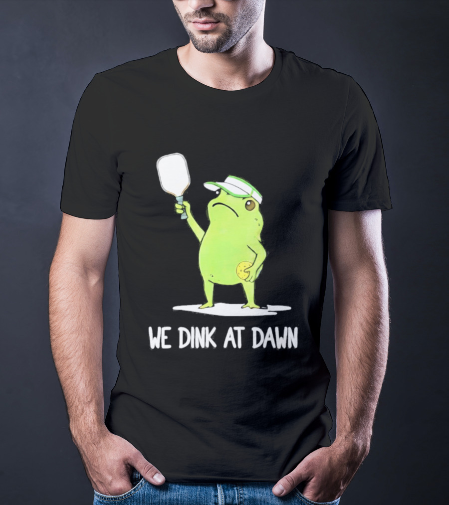 We Dink At Dawn Pickleball Frog Meme Paddle T-Shirt