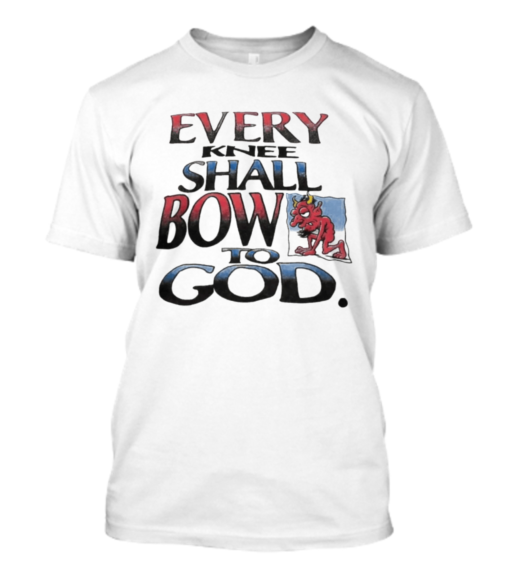 Every Knee Shall Bow To God Devil Image Boneyard Righteous T-Shirt