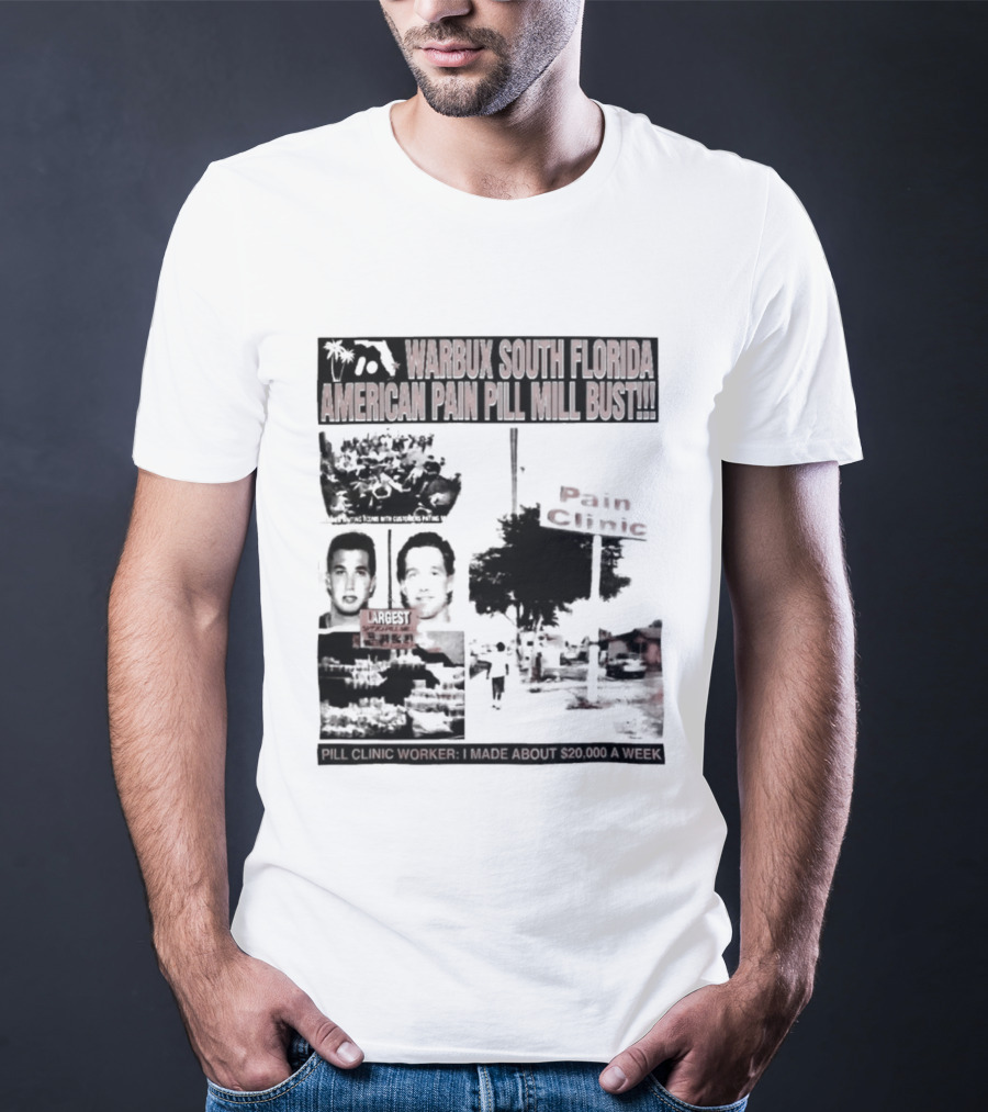 Warbux South Florida American Pain Pill Mill Bust Pain Clinic T-Shirt