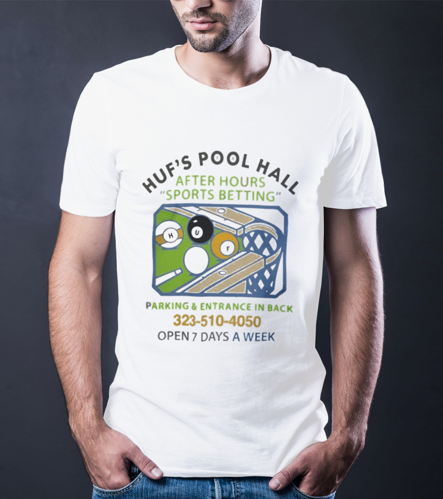 Huf's Pool Hall After Hours Sports Betting Parking Entrance In Back Open 7 Days A Week T-Shirt