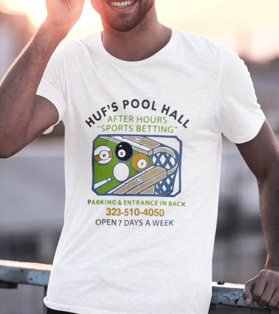 Huf's Pool Hall After Hours Sports Betting Parking Entrance In Back Open 7 Days A Week T-Shirt