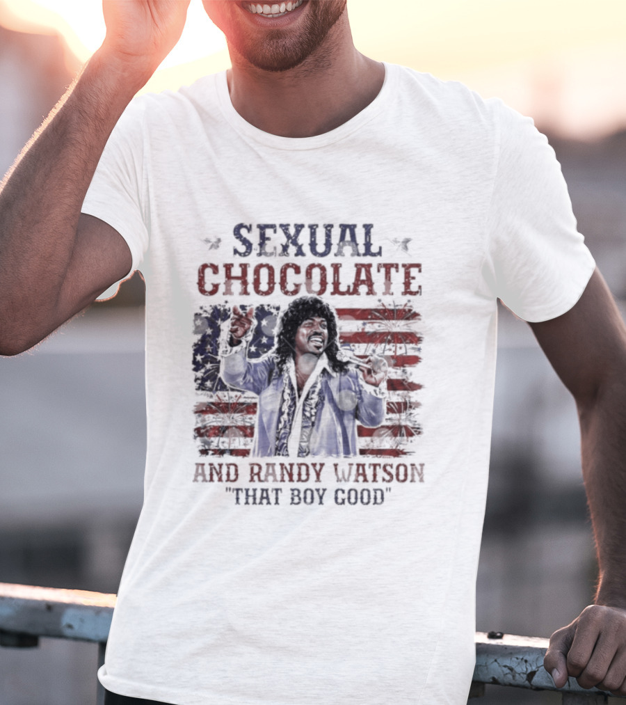 Sexual Chocolate Randy Watson That Boy Good 4th Of July Comedy Movie Patriotic Celebration T-Shirt