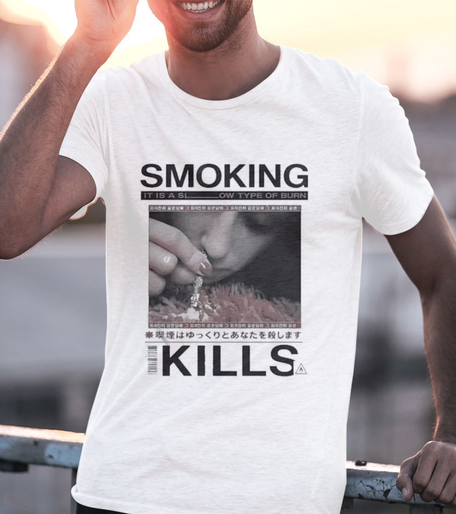 Smoking It Is A Slow Type Of Burn Kills T-Shirt