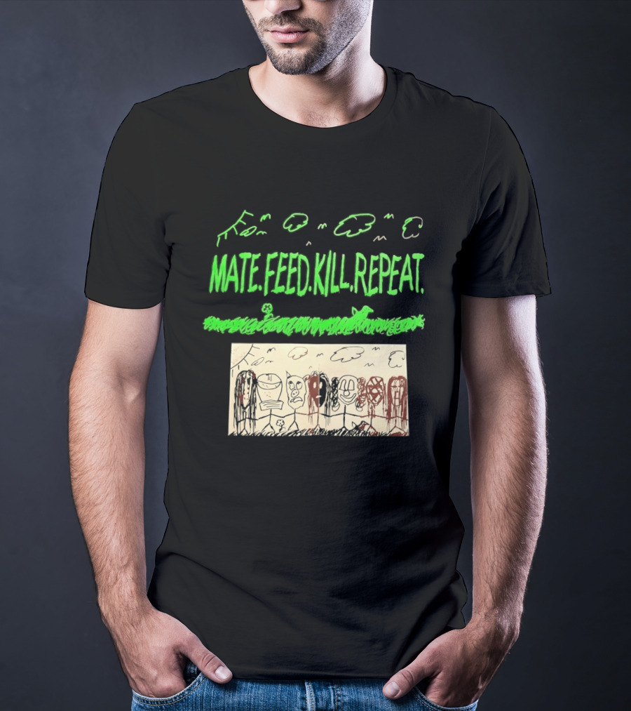 Mate Feed Kill Repeat Green Text Comic Doodle T-Shirt