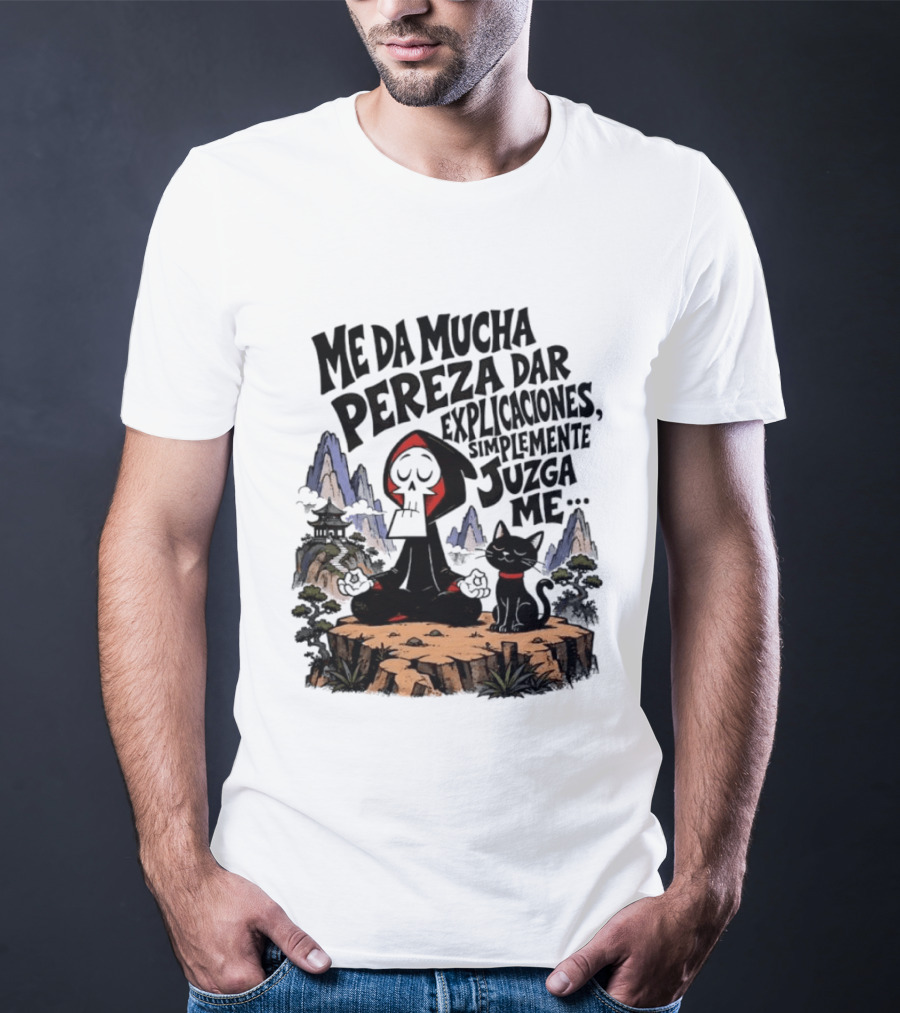 Grim Reaper Meditating With Black Cat Me Da Mucha Pereza Dar Explicaciones Simplemente Júzgame T-Shirt