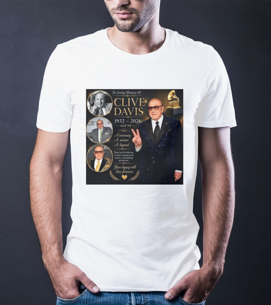In Loving Memory Of Clive Davis 1932 2026 A Visionary Your Legacy Will Live Forever T-Shirt
