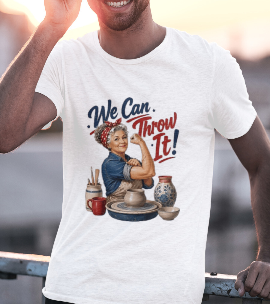 We Can Throw It Pottery Enthusiast Rosie Riveter T-Shirt