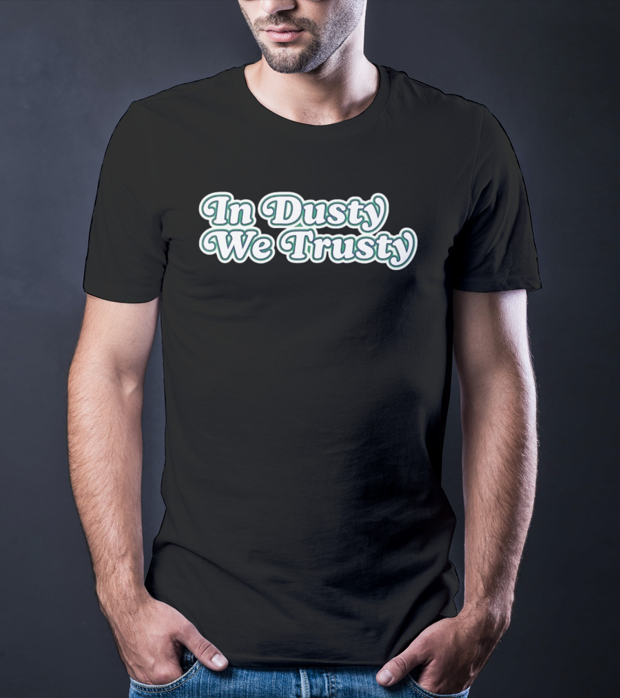 Houston Astros In Dusty We Trusty Dusty Baker T-Shirt