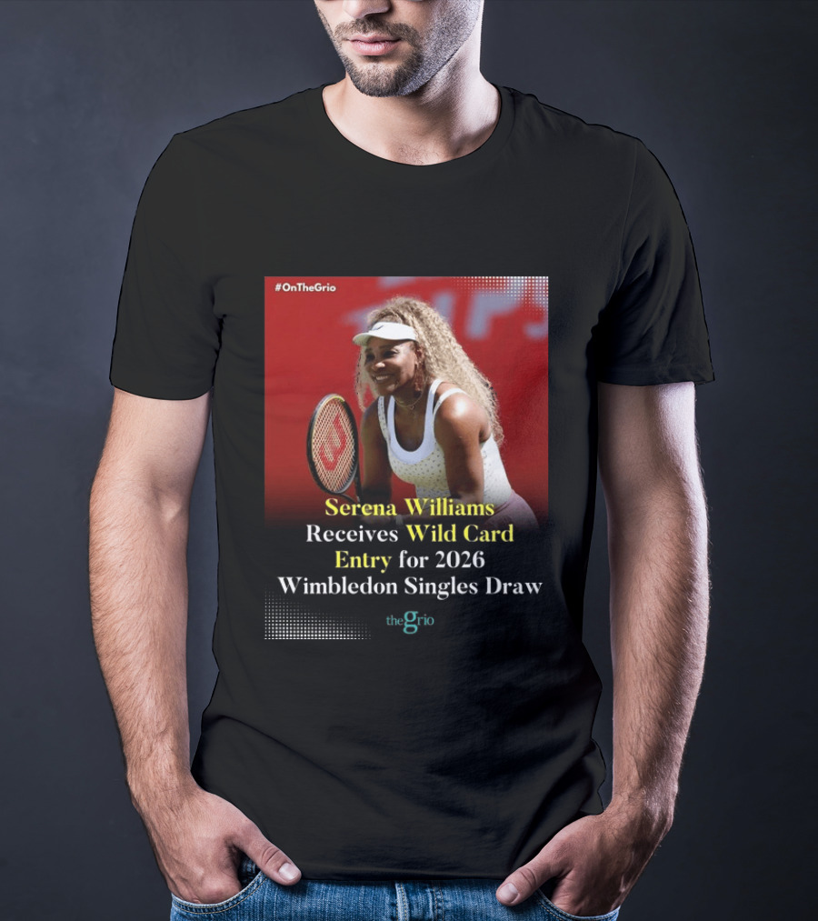 Serena Williams Wild Card Entry 2026 Wimbledon Singles Draw OnTheGrio T-Shirt