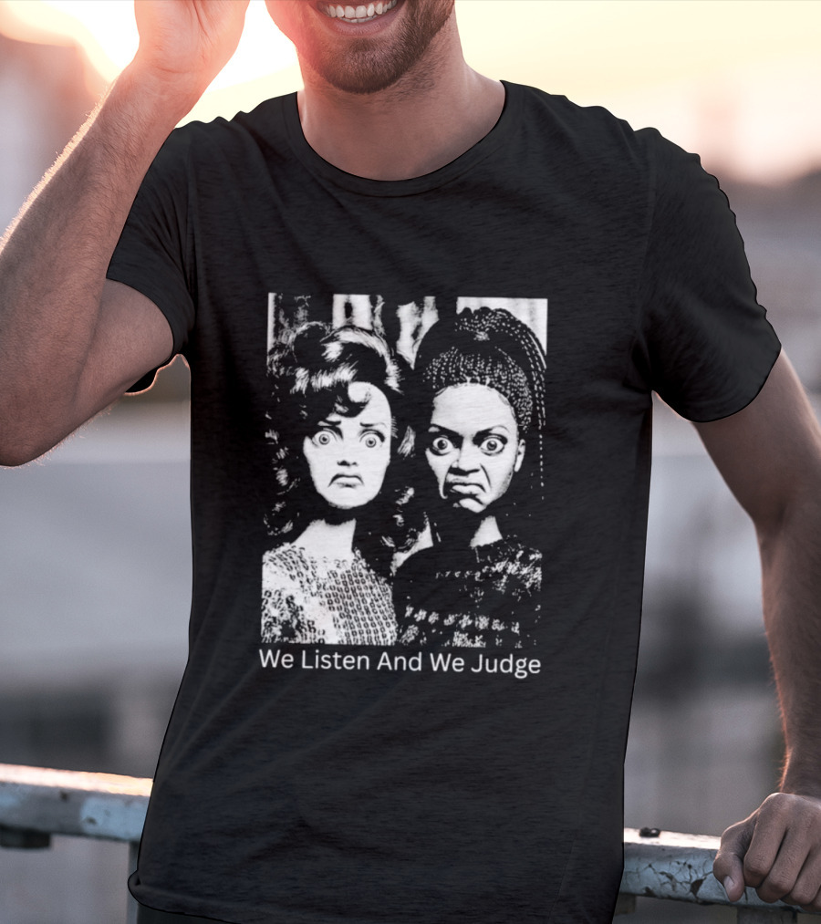 We Listen And We Judge Dolls Black And White T-Shirt