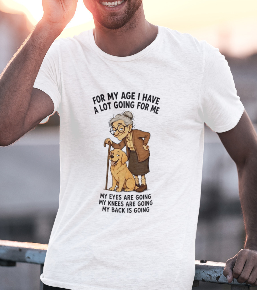 Elderly Woman With Golden Retriever Humor My Age I Have A Lot Going My Eyes Back Hips Going T-Shirt