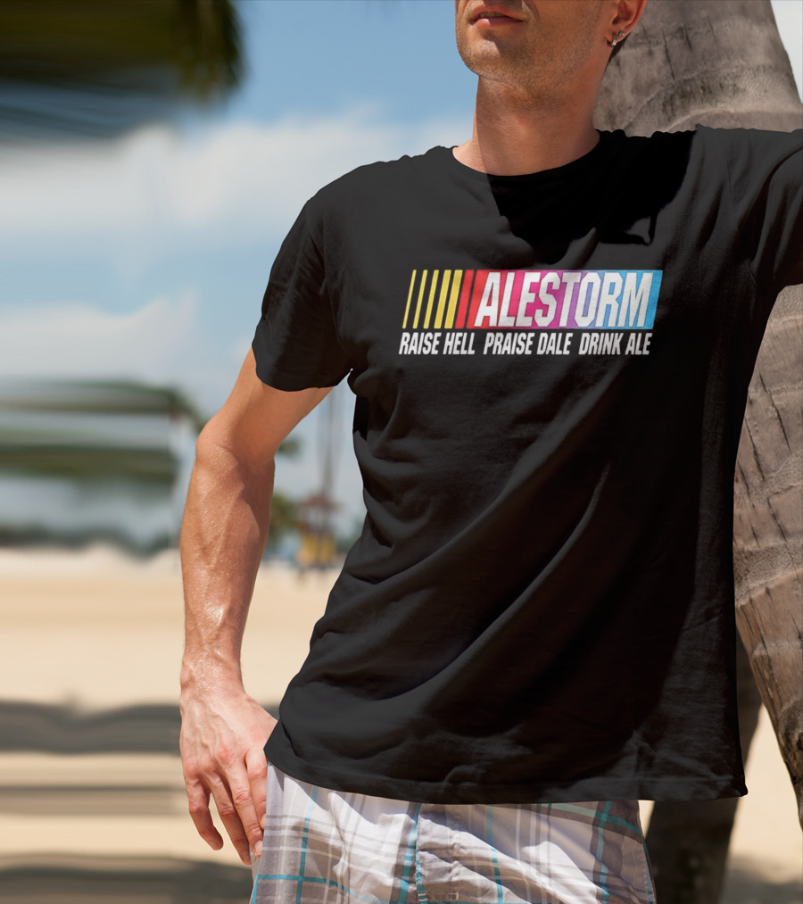 Alestorm Raise Hell Praise Dale Drink Ale Nascar T-Shirt