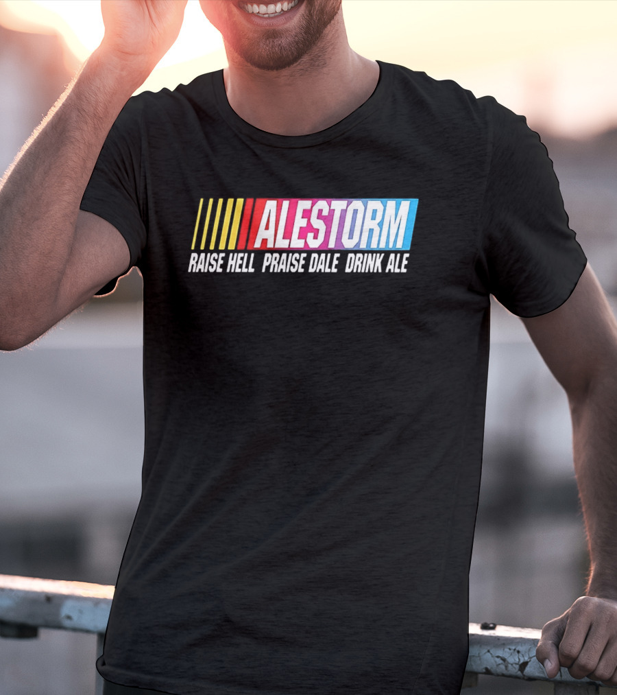 Alestorm Raise Hell Praise Dale Drink Ale Nascar T-Shirt