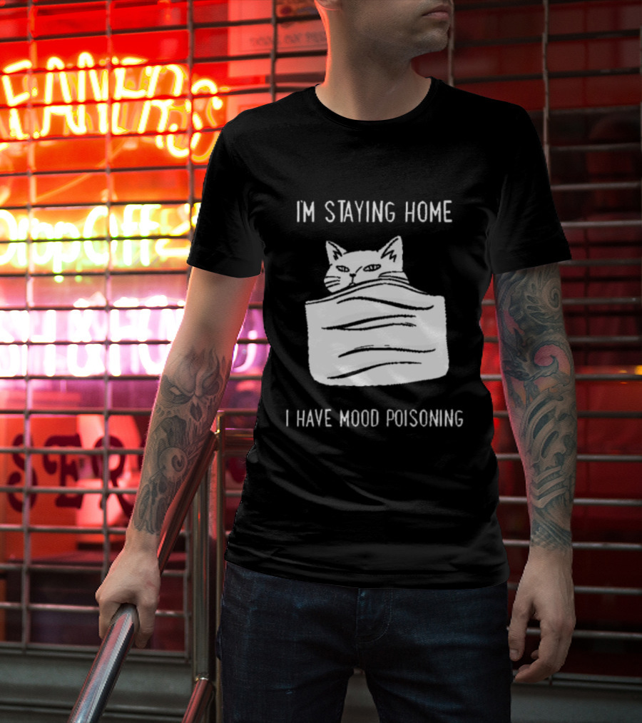 Cozy Peeking Cat I'm Staying Home I Have Mood Poisoning T-Shirt