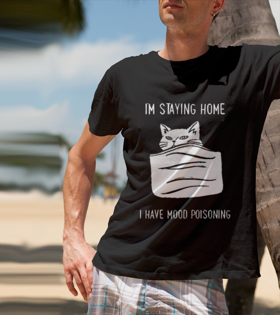 Cozy Peeking Cat I'm Staying Home I Have Mood Poisoning T-Shirt