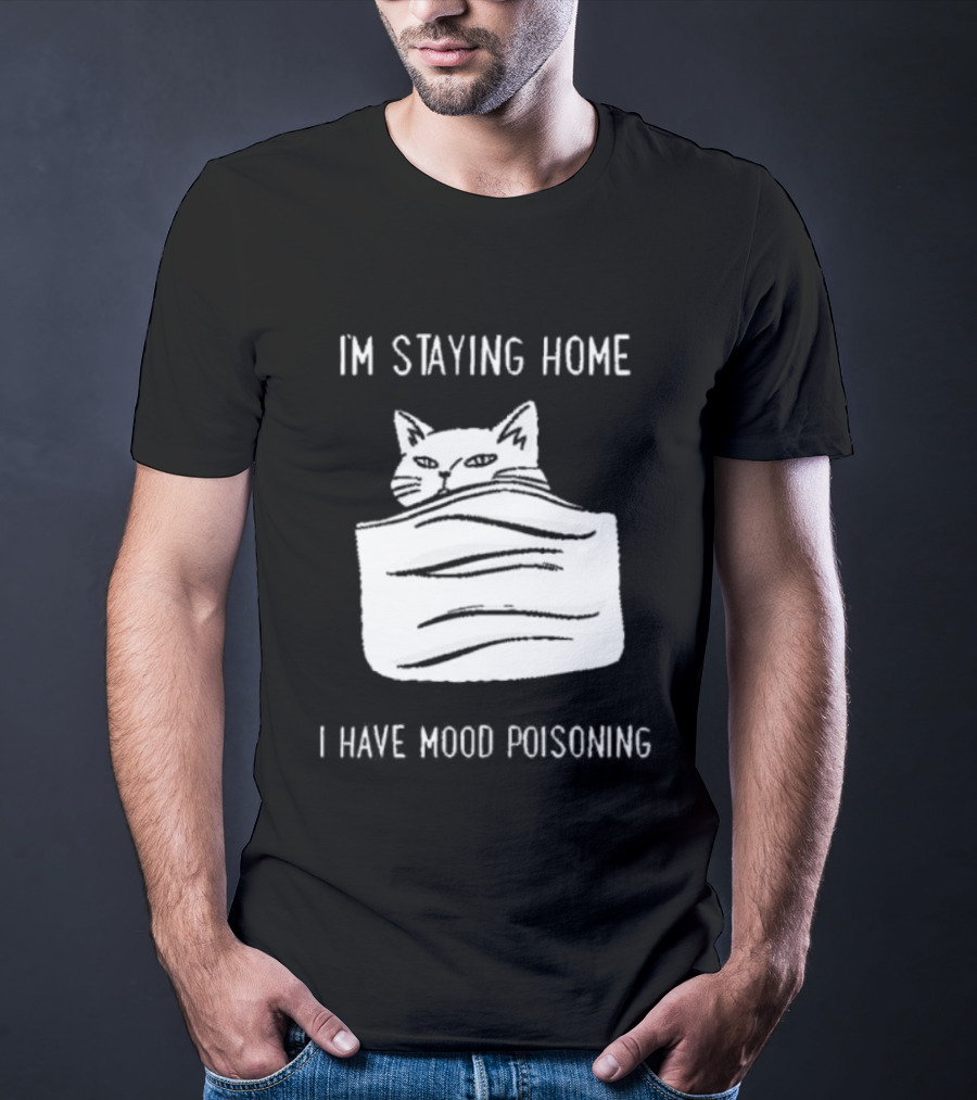 Cozy Peeking Cat I'm Staying Home I Have Mood Poisoning T-Shirt