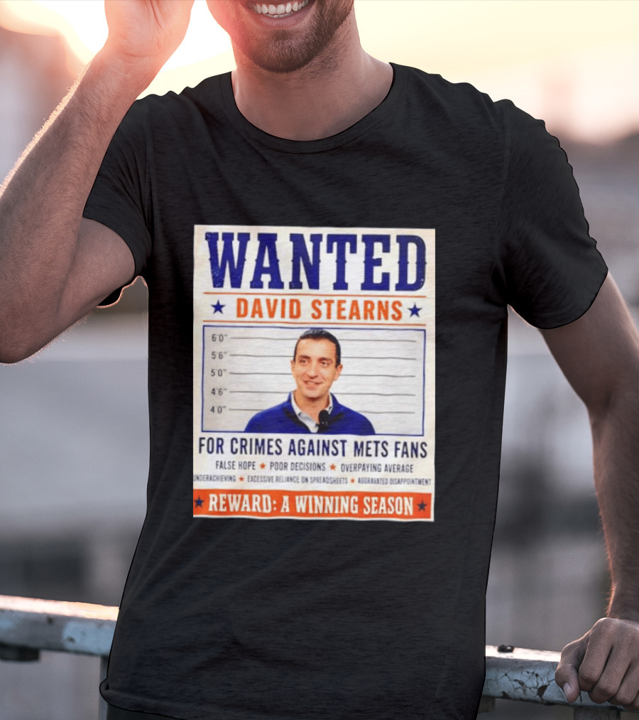 WANTED David Stearns Crimes Against Mets Fans Reward Winning Season False Hope Poor Decisions T-Shirt