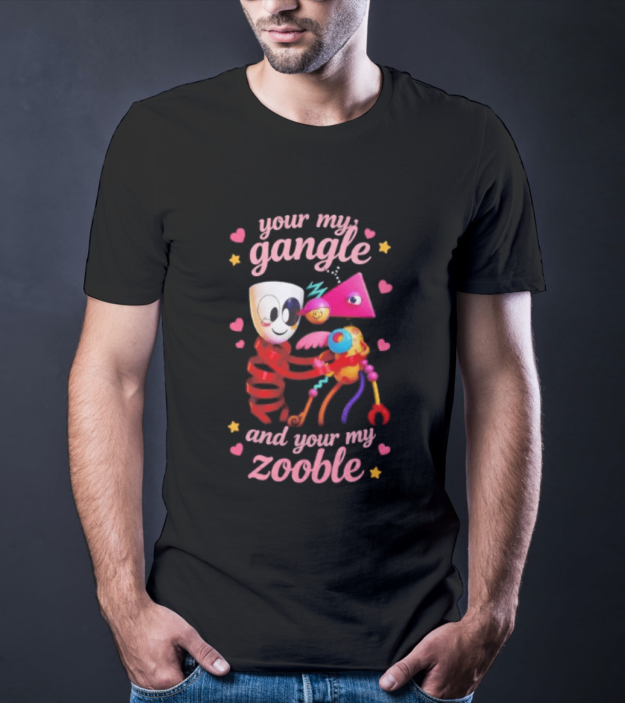 Your My Gangle And Your My Zooble Fun Colorful Characters Surrounded By Hearts And Stars T-Shirt
