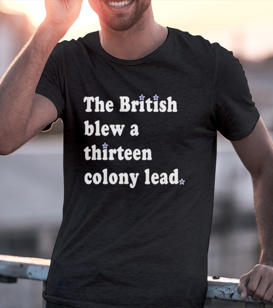 Philadelphia Phillies The British Blew A Thirteen Colony Lead Stars T-Shirt