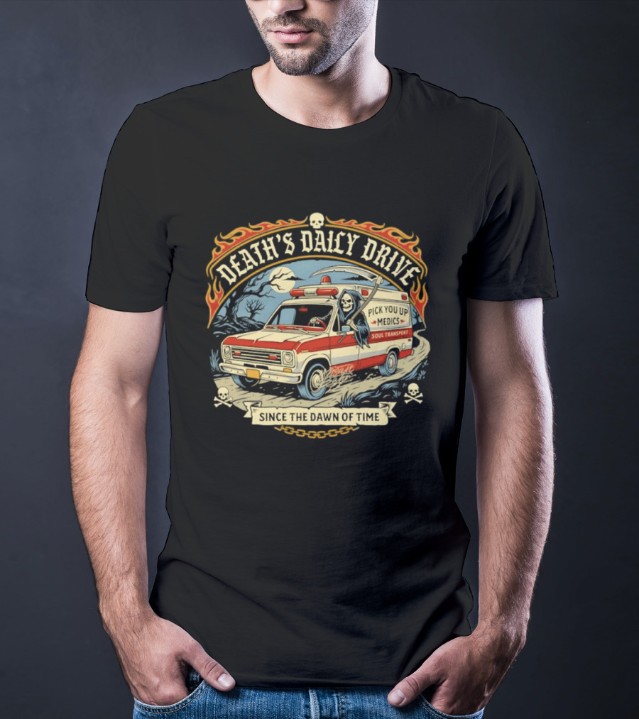 Death's Daily Drive Pick You Up Medics Soul Transport Since The Dawn T-Shirt