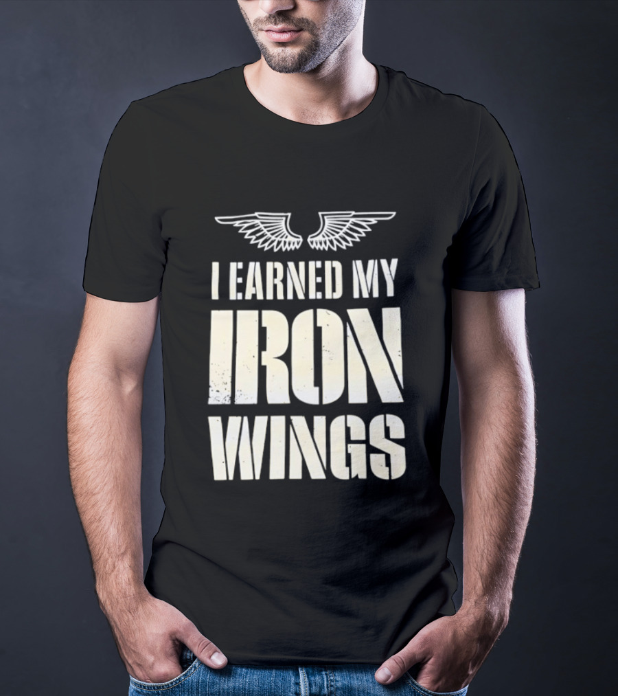 I Earned My Iron Wings Winged T-Shirt