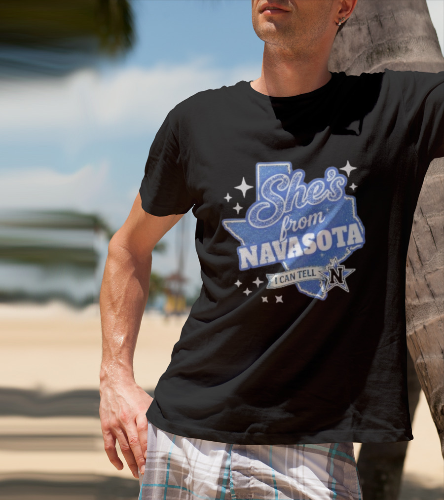 She's From Navasota I Can Tell Texas Map And N Star T-Shirt