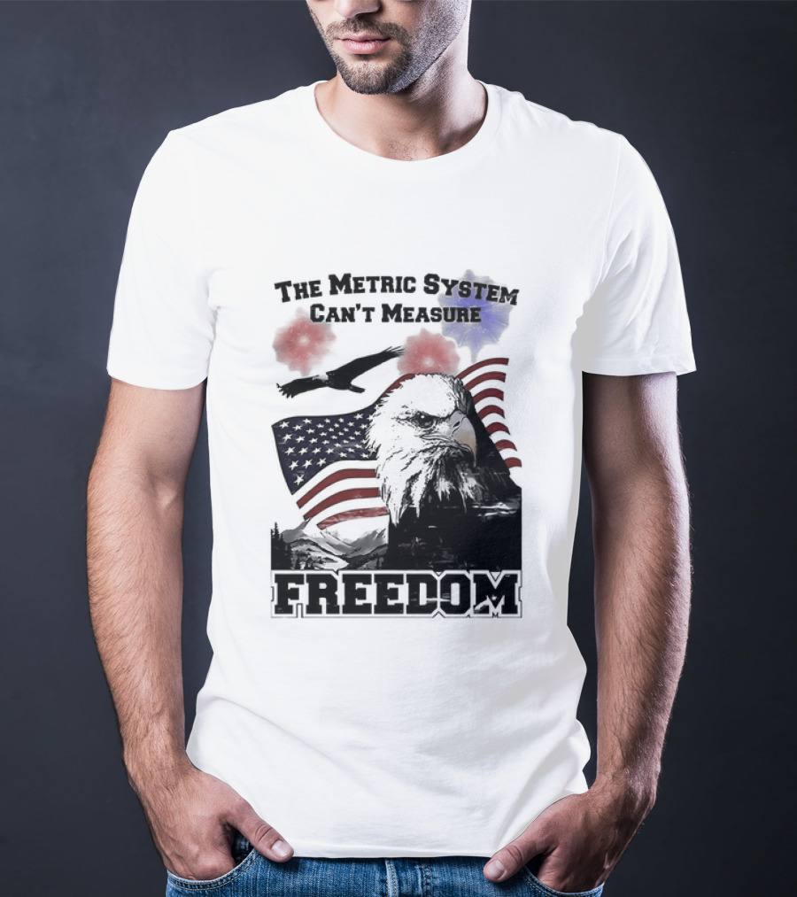 Bald Eagle American Flag The Metric System Can't Measure Freedom T-Shirt