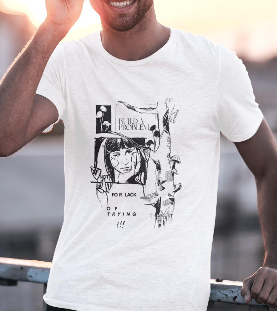 Build A Problem For Lack Of Trying Patch T-Shirt