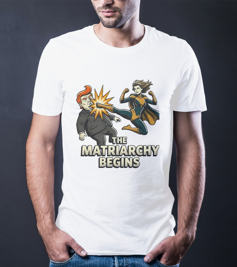 The Matriarchy Begins Superhero Kicking Political Figure In Suit T-Shirt