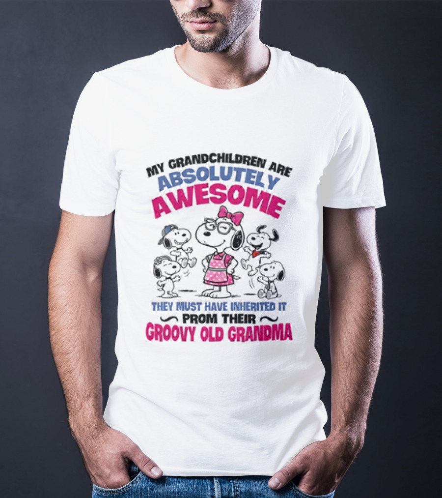My Grandchildren Are Absolutely Awesome They Must Have Inherited It From Their Groovy Old Grandma Snoopy T-Shirt