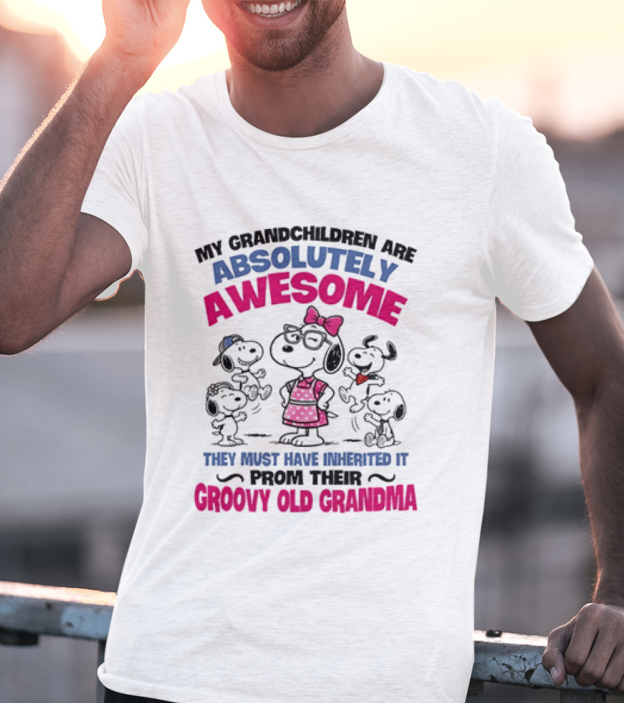 My Grandchildren Are Absolutely Awesome They Must Have Inherited It From Their Groovy Old Grandma Snoopy T-Shirt