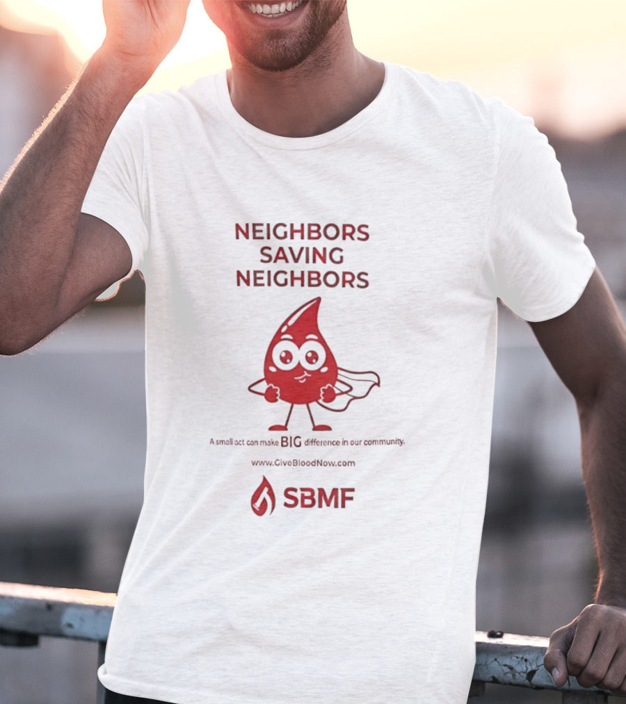Neighbors Saving Neighbors SBMF GiveBloodNow.com T-Shirt