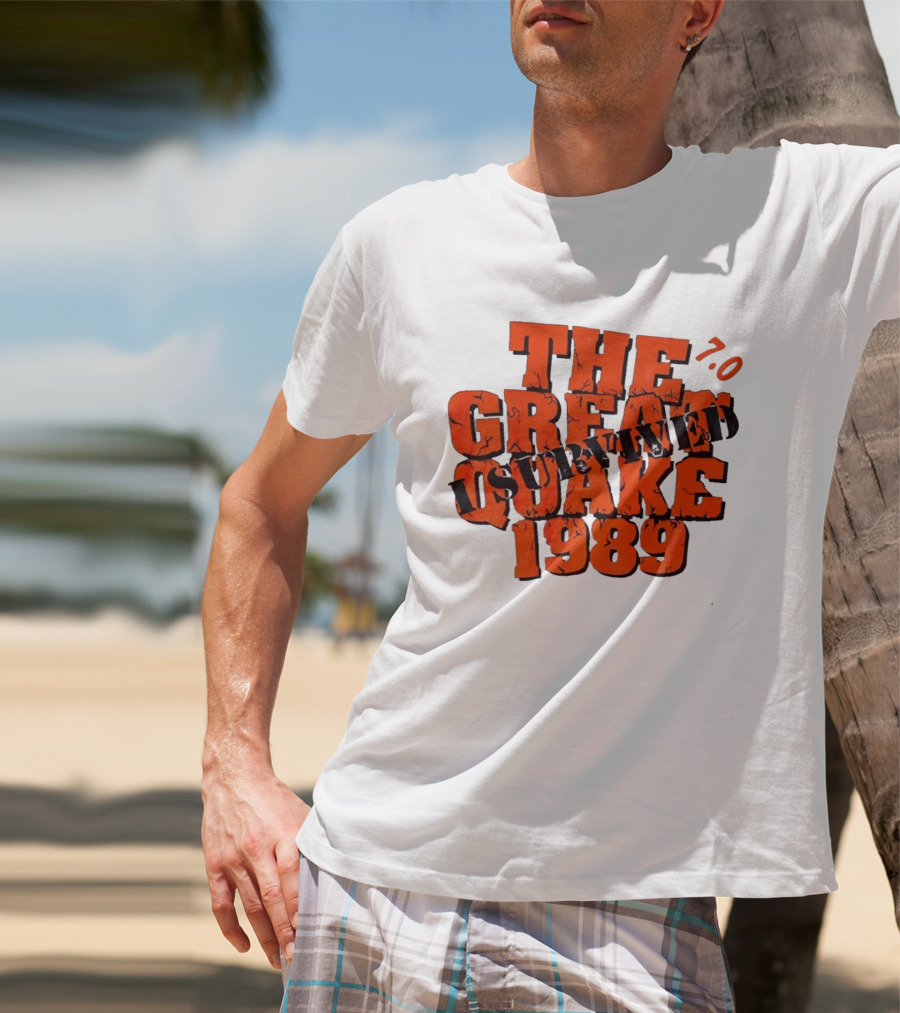 The Great Quake Survived 1989 7.0 T-Shirt