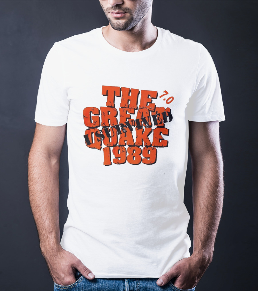 The Great Quake Survived 1989 7.0 T-Shirt