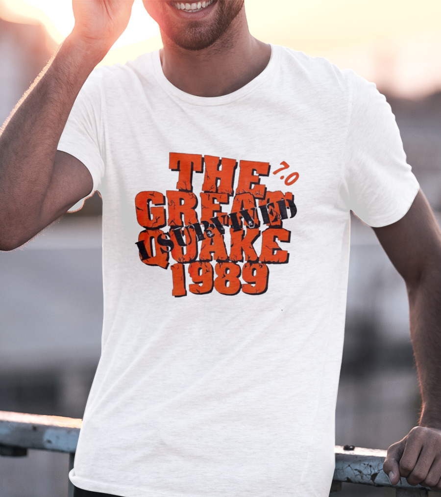 The Great Quake Survived 1989 7.0 T-Shirt